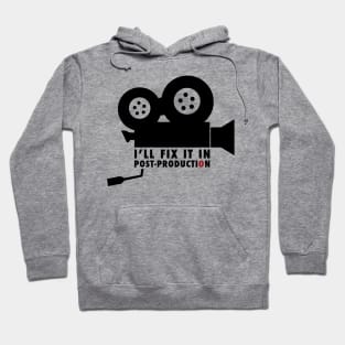 I'll Fix It In Post-production Hoodie